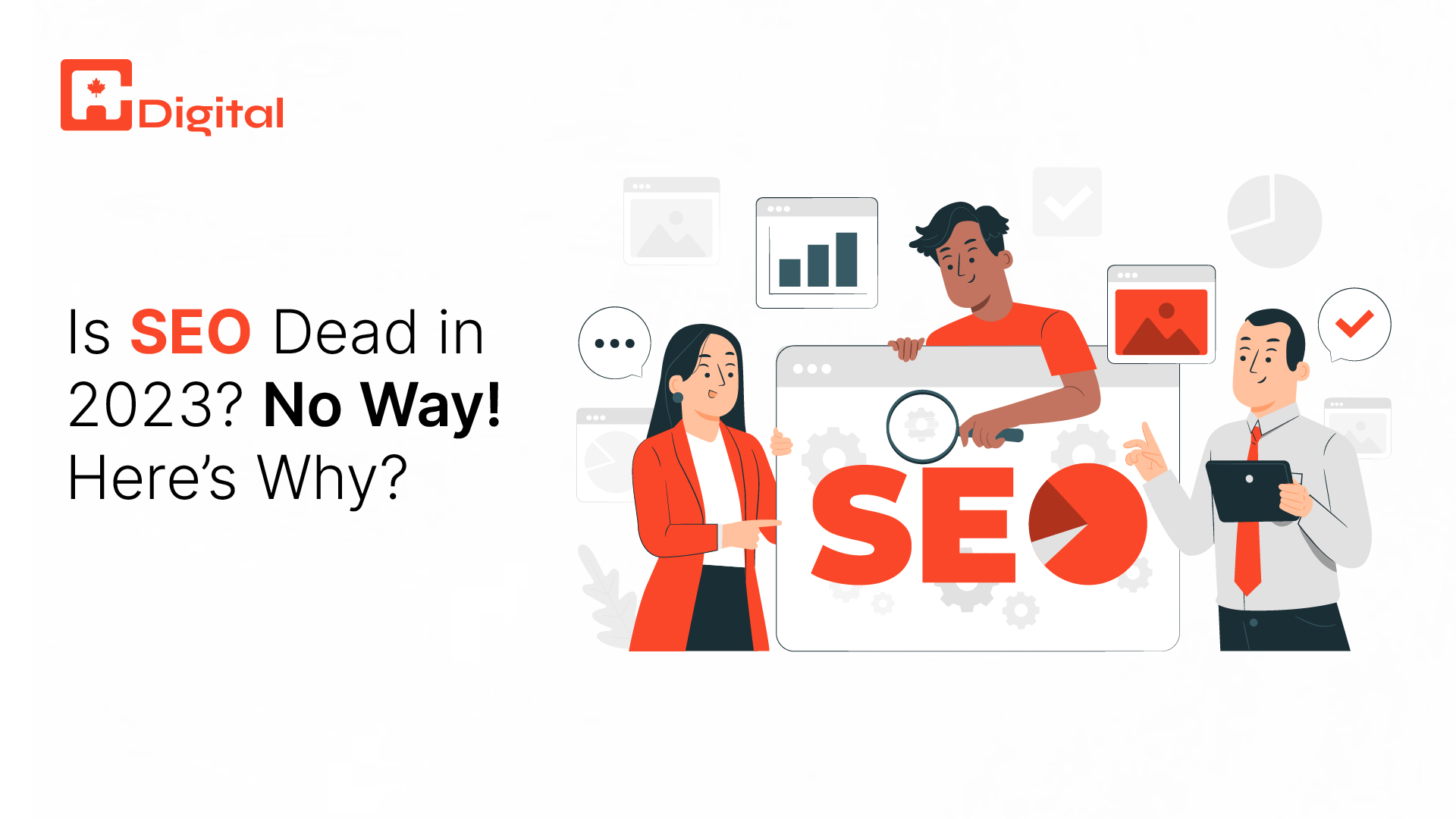 Is SEO Dead in 2023? No Way! Here’s Why?