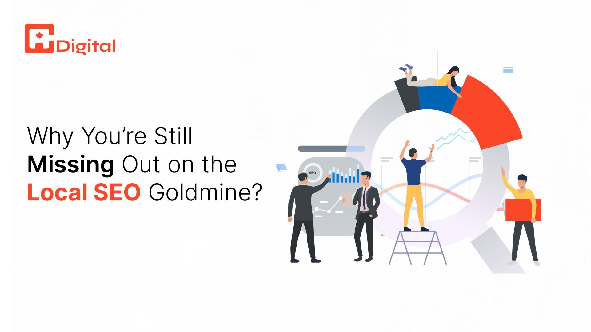 Why You’re Still Missing Out on the Local SEO Goldmine?